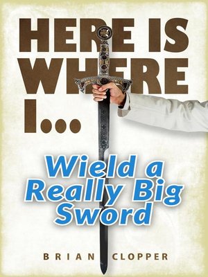 cover image of Here is Where I... Wield a Really Big Sword